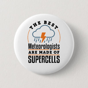 The Best Meteorologists Are Made of Supercells 6 Cm Round Badge
