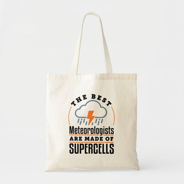 The Best Meteorologists Are Made of Supercells Tote Bag (Front)