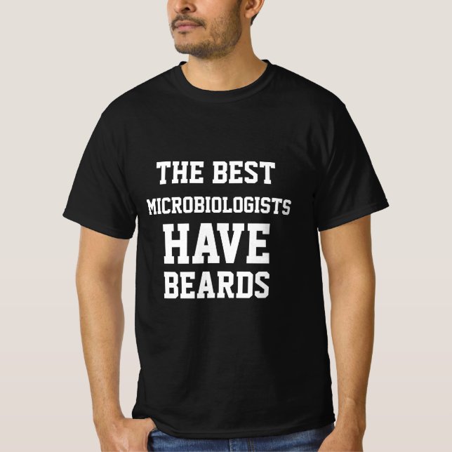 The Best Microbiologists Have Beards  T-Shirt (Front)