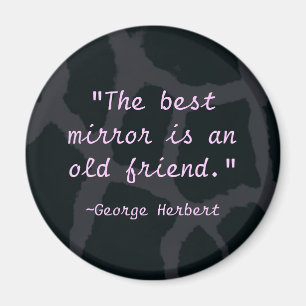 "The best mirror is an old friend" Magnet