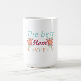 The best mom ever coffee mug