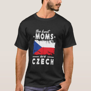 The Best Moms are Czech Mother's Day Czech Republi T-Shirt