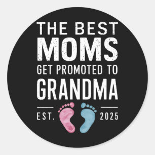 The Best Moms Get Promoted To Grandma Est 2025 Classic Round Sticker