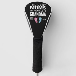 The Best Moms Get Promoted To Grandma Est 2025 Golf Head Cover