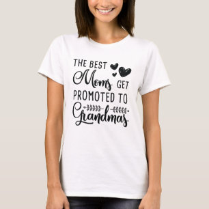 The Best Moms Get Promoted To Grandmas Grandmother T-Shirt