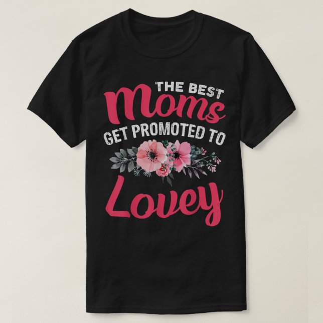 The Best Moms Get Promoted To Lovey Grandma Mother T-Shirt (Design Front)