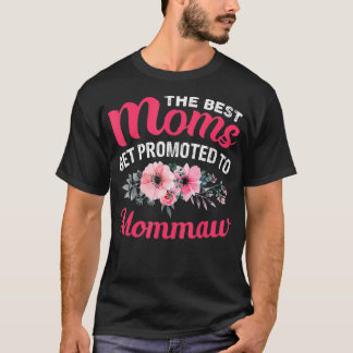 The Best Moms Get Promoted To Mommaw Grandma Mothe T-Shirt