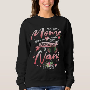 The Best Moms Get Promoted To Nani Funny Floral Mo Sweatshirt