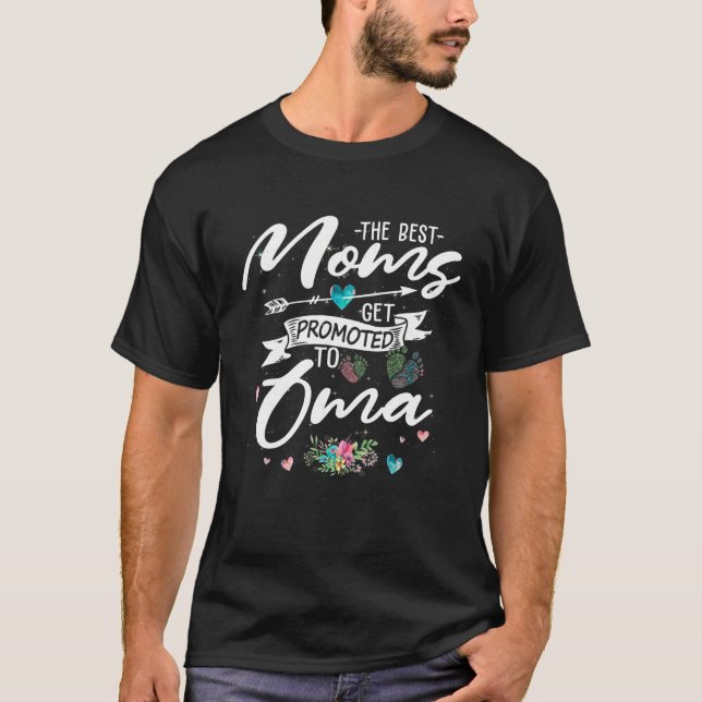 The Best Moms Get Promoted To Oma Funny Floral Mum T-Shirt (Front)