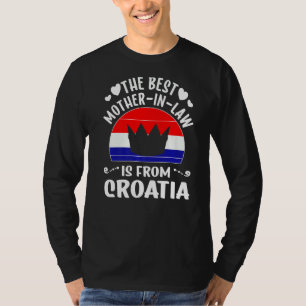 The Best Mother In Law Is Croatian Croatia Mothers T-Shirt