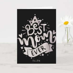 The Best Mum Ever Black Silver Letterin Momther's  Card