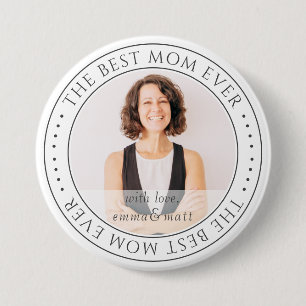 The Best Mum Ever Modern Classic Photo 7.5 Cm Round Badge