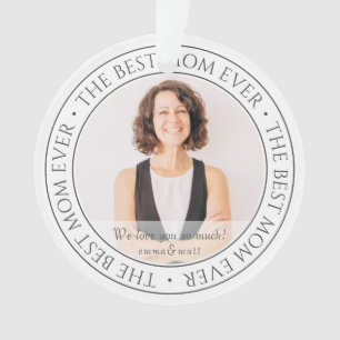 The Best Mum Ever Modern Classic Photo Ornament