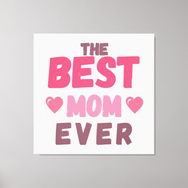 The Best Mum- Gift For Mother's Day Canvas Print (Front)