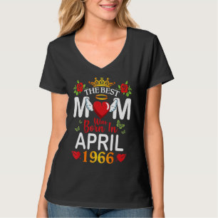 The Best Mum Was Born In April 1966 Happy Mother 5 T-Shirt