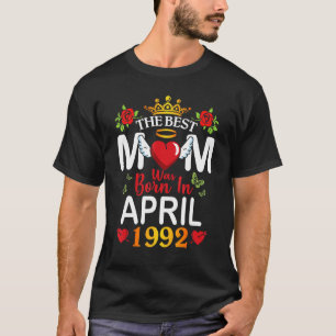 The Best Mum Was Born In April 1992 Happy Mother 3 T-Shirt