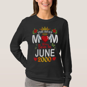 The Best Mum Was Born In June 2000 Happy Mother 22 T-Shirt