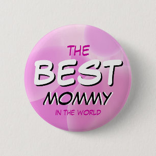 The BEST Mummy in the World! 6 Cm Round Badge