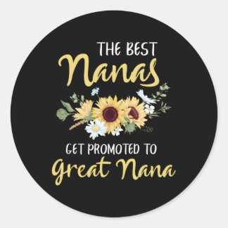 The Best Nanas Get Promoted To Great Nana New Grea Classic Round Sticker