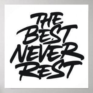 The best never rest poster