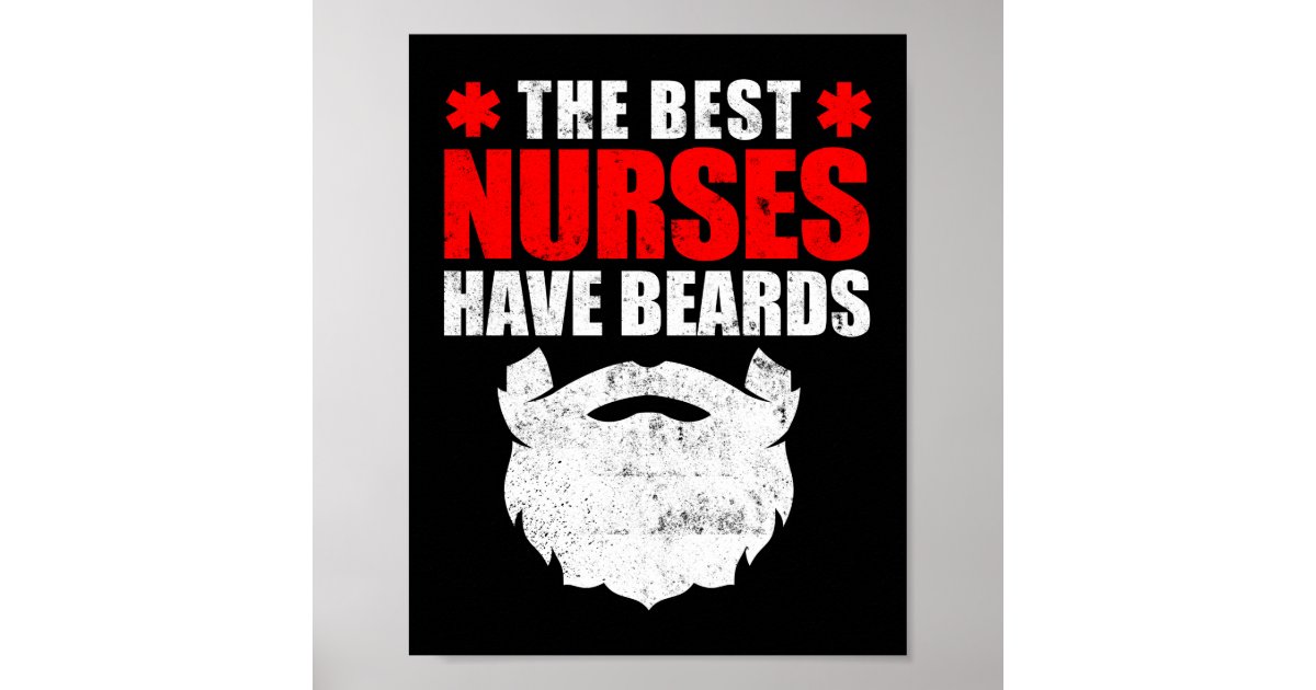 The Best Nurses Have Beards Funny Murse Male Nurse Poster Zazzle