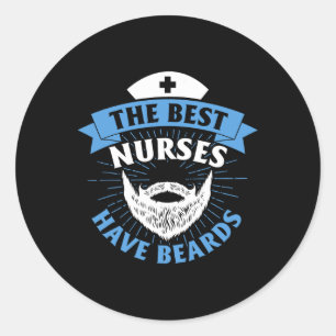 The Best Nurses Have Beards Funny Nurse Classic Round Sticker