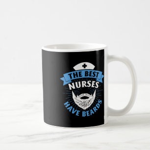 The Best Nurses Have Beards Funny Nurse Coffee Mug