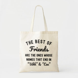 The Best Of Friends Are The Ones Whose Names Tote Bag
