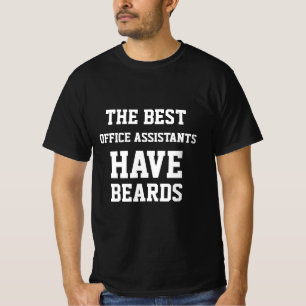 The Best Office Assistants Have Beards T-Shirt
