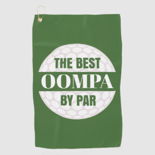 The Best Oompa by Par Golfers Funny Pun Golf Towel