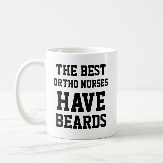 The Best Ortho Nurses Have Beards Coffee Mug (Left)