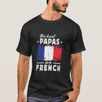 The Best Papas are French Father s Day France Flag T-Shirt