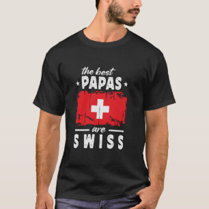 The Best Papas are Swiss Father's Day Switzerland T-Shirt