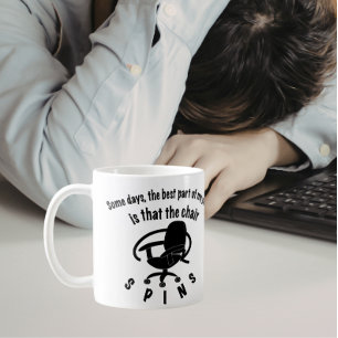 The best part of my job is the chair spins coffee mug