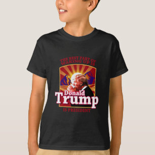 The Best Part Of Waking Up Is Donald Trump Is Pres T-Shirt