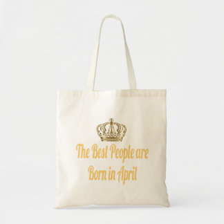 The Best People Are Born In April Tote Bag