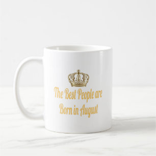 The Best People are Born in August Coffee Mug