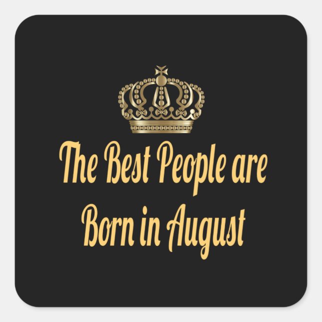 The Best People are Born in August Square Sticker (Front)