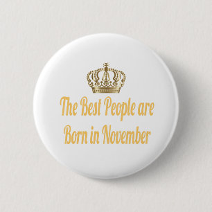 The Best People Are Born In November 6 Cm Round Badge