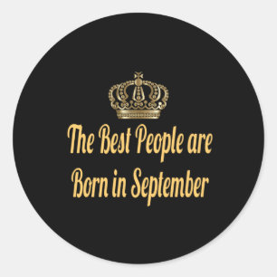 The Best People are Born in September Classic Round Sticker