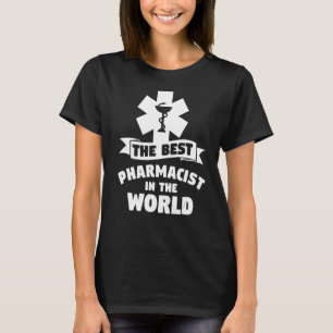 The Best Pharmacist In The World Pharmacy Technici T-Shirt