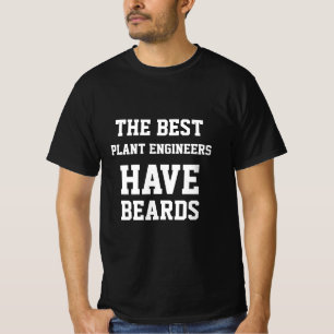 The Best Plant Engineers Have Beards T-Shirt