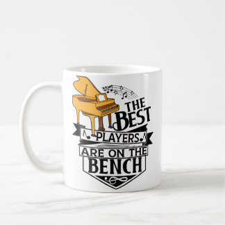 The Best Players Are On The Bench - Piano And Keyb Coffee Mug