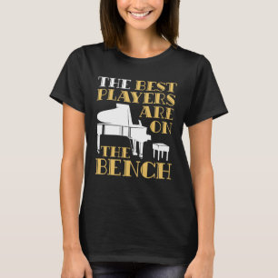 The Best Players Are on the Bench Piano T-Shirt