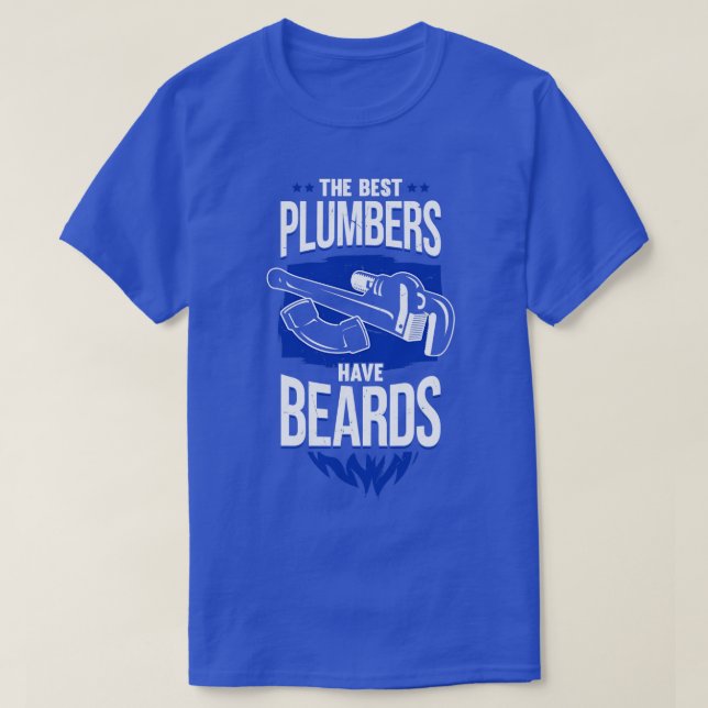 The Best Plumbers Have Beards  T-Shirt (Design Front)