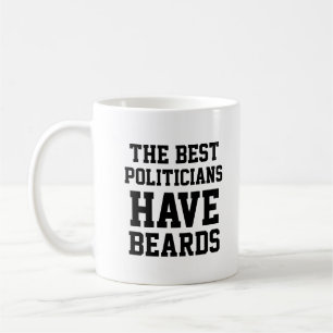 The Best Politicians Have Beards Coffee Mug