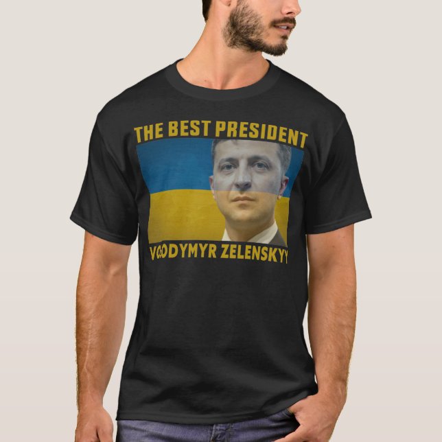 The Best President Of Ukraine  Volodymyr Zelenskyy T-Shirt (Front)
