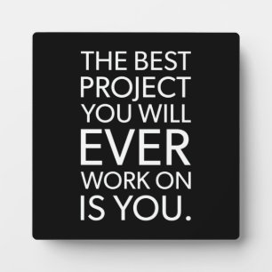 The Best Project Is YOU - Motivational  Plaque