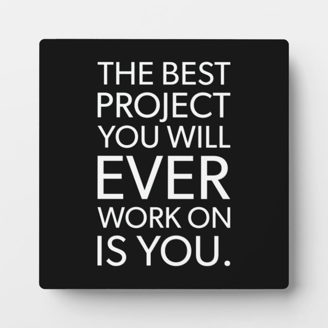 The Best Project Is YOU - Motivational  Plaque (Front)