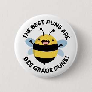 The Best Puns Are Bee Grade Puns Funny Bug Pun  6 Cm Round Badge